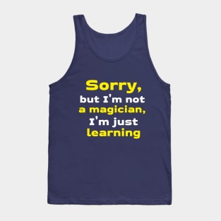 Sorry, but I'm not a magician, I'm just learning Tank Top